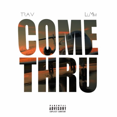 Come Thru ft. LuMm | Boomplay Music