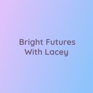 Bright Futures With Lacey