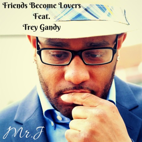Friends Become Lovers ft. Trey Gandy | Boomplay Music
