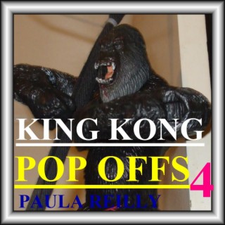 KING KONG POP OFFS 4