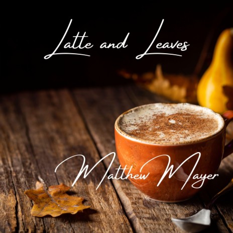 Latte and Leaves | Boomplay Music