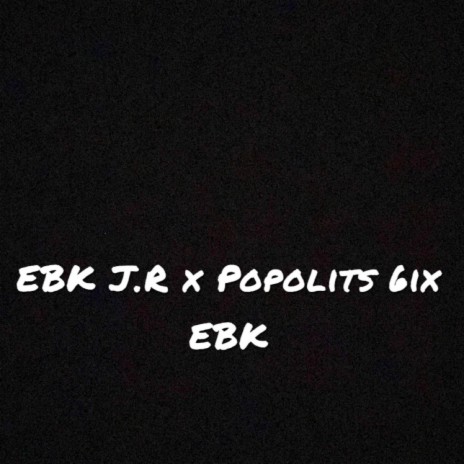 EBK ft. Popolits 6ix
