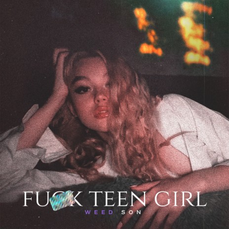 Fuck Teen Girl | Boomplay Music