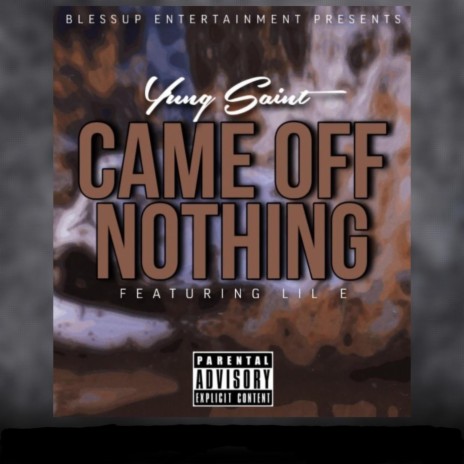 Came Off Nothing Yung Saint Lil E | Boomplay Music