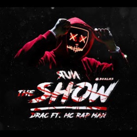 Run The Show ft. DRAC & RAP MAN