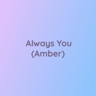 Always You (Amber)