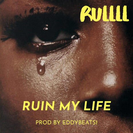 Ruin My Life | Boomplay Music