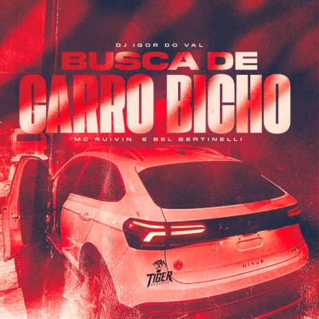 Busca de Carro Bicho ft. Mc Ruivin & Dj Bel Bertinelli | Boomplay Music