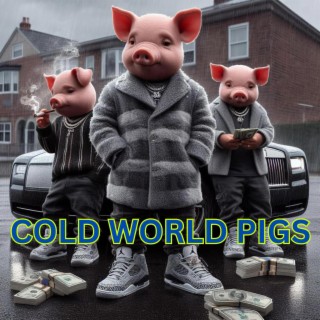 Cold World Pigs