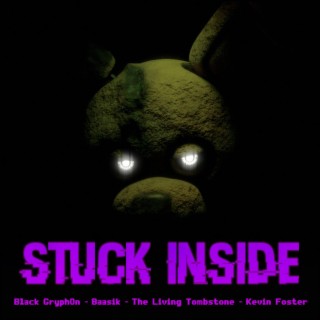 Stuck Inside ft. The Living Tombstone & Kevin Foster lyrics | Boomplay Music