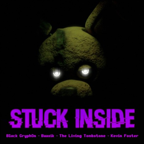 Stuck Inside ft. Baasik, The Living Tombstone & Kevin Foster | Boomplay Music