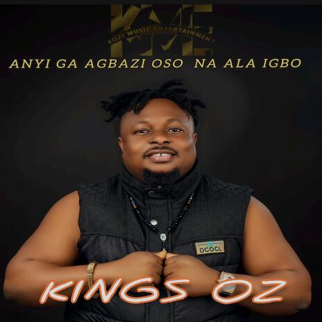 Anyi ga agbazi oso na ala Igbo | Boomplay Music