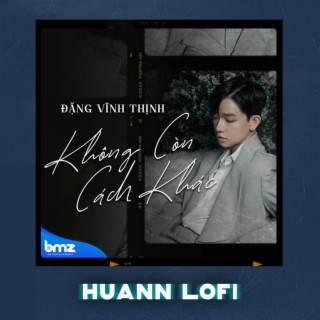 Không Còn Cách Khác (Huann Lofi)