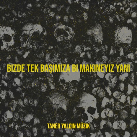 Bizde Tek Başımıza Bi Makineyiz Yani | Boomplay Music