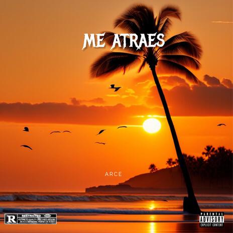 Me atraes | Boomplay Music