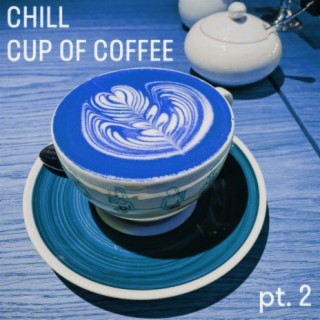 Chill Cup of Coffee, Pt.2