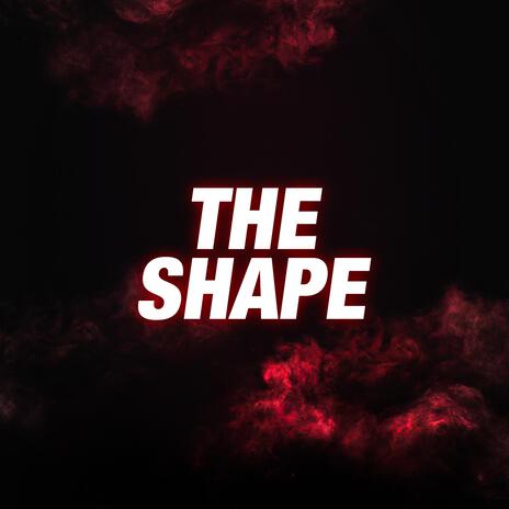 The Shape | Boomplay Music