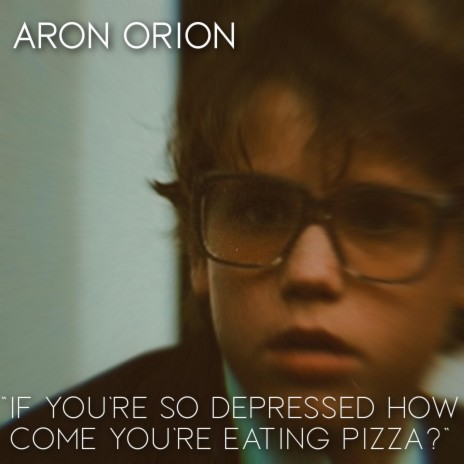 If You're So Depressed How Come You're Eating Pizza?