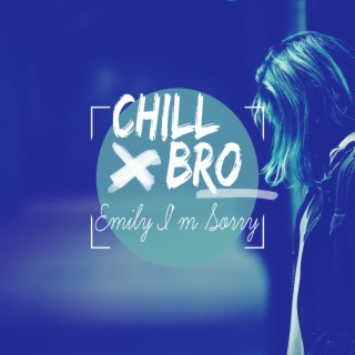 Emily I'm Sorry - vocal chill remix
