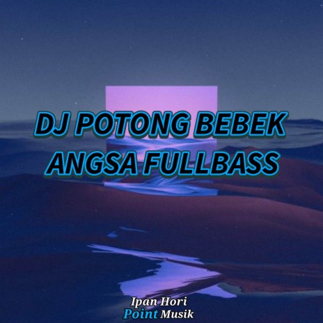 DJ POTONG BEBEK ANGSA | Boomplay Music