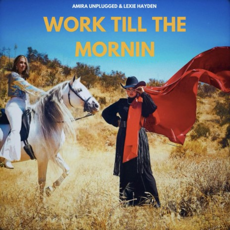 Work Till The Mornin' ft. Lexie Hayden | Boomplay Music