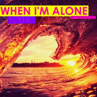 WHEN I'M ALONE