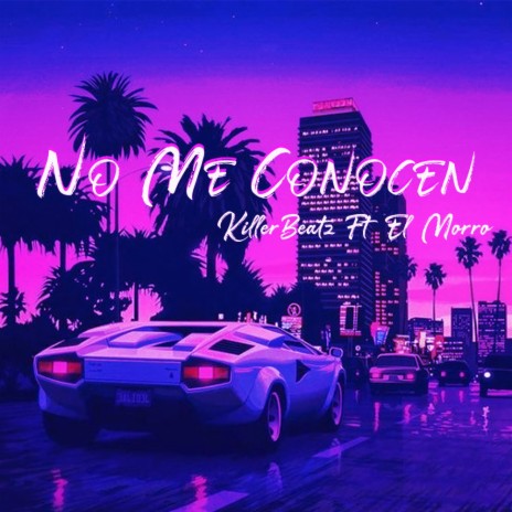 No Me Conocen ft. ElMorro | Boomplay Music