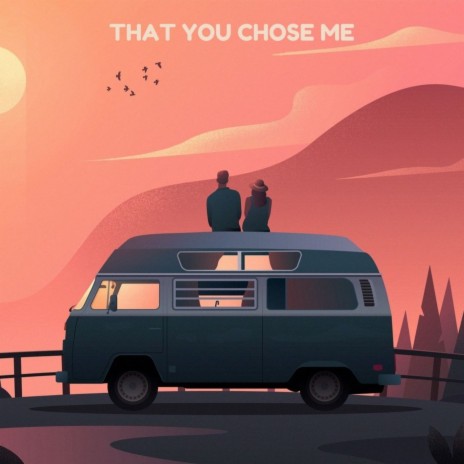 That You Chose Me | Boomplay Music