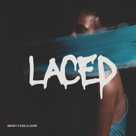 Laced ft. Dee & Lehri | Boomplay Music