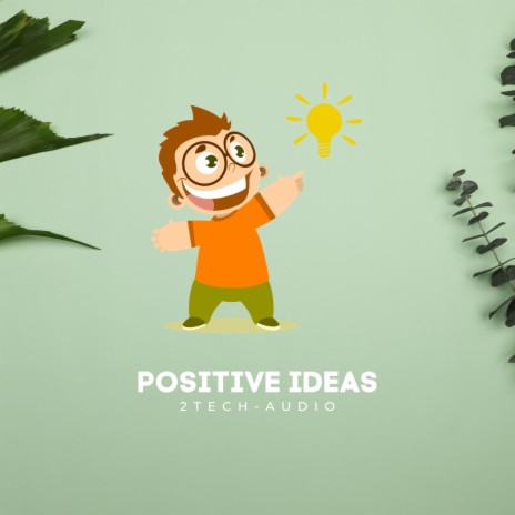 Positive Ideas | Boomplay Music
