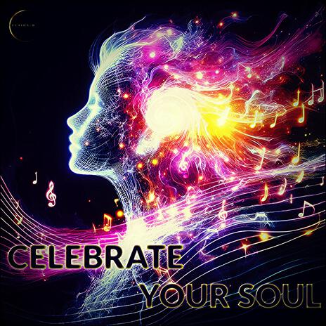 CELEBRATE YOUR SOUL | Boomplay Music