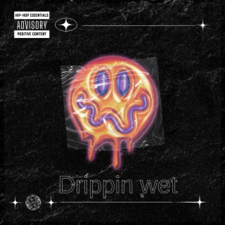 Drippin Wet