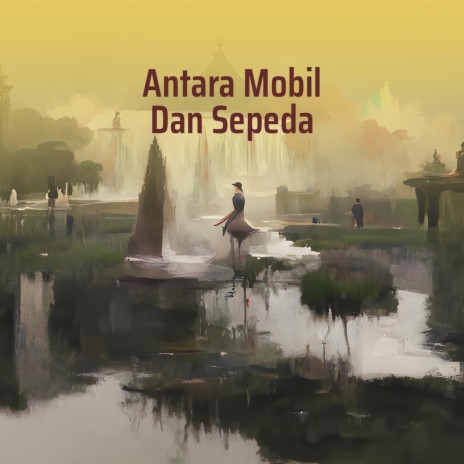 Antara Mobil Dan Sepeda | Boomplay Music