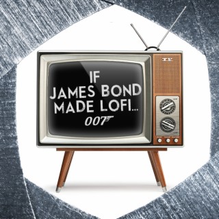 if James Bond made lofi..