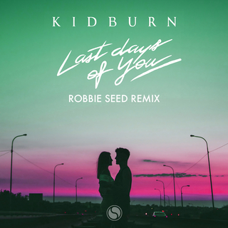 Last Days Of You (Robbie Seed Remix)