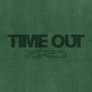 TIME OUT lyrics | Boomplay Music