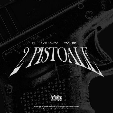 2 PISTOALE ft. TAYTheWIZZ & Tony | Boomplay Music