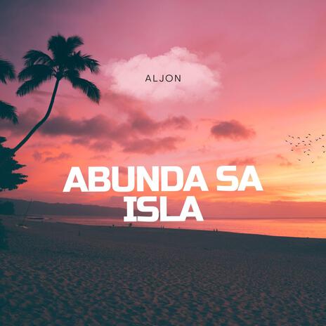 Abunda sa Isla | Boomplay Music