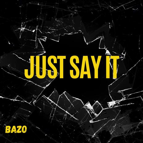 Just Say It | Boomplay Music