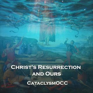 Christ's Resurrection and Ours