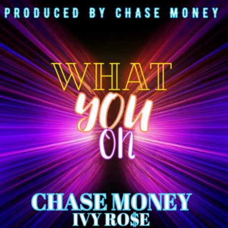 What You On ft. Ivy Ro$e