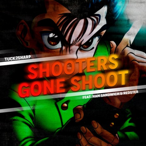 SHOOTERS GONE SHOOT ft. Ham Sandwich & Redster | Boomplay Music