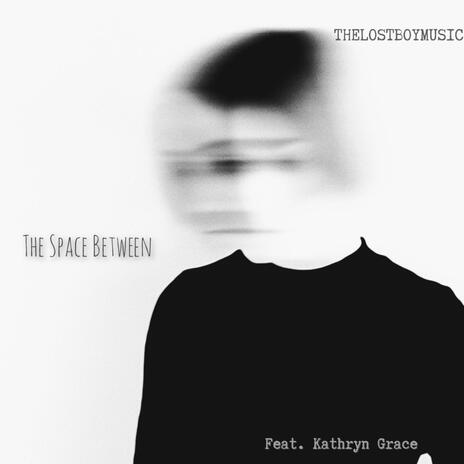 The Space Between ft. Kathryn Grace | Boomplay Music