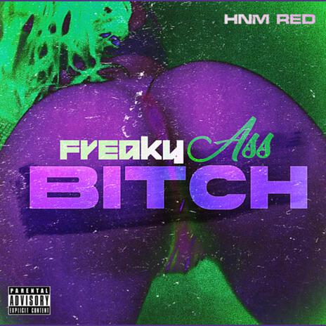 Freaky Ass Bitch | Boomplay Music