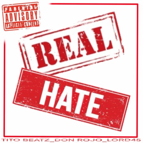 REAL HATE ft. Don Rojo & Lord45 | Boomplay Music