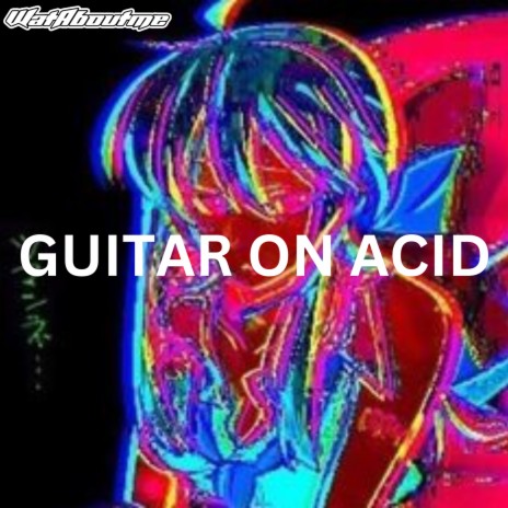 Guitar on Acid | Boomplay Music