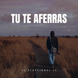 tu te aferras