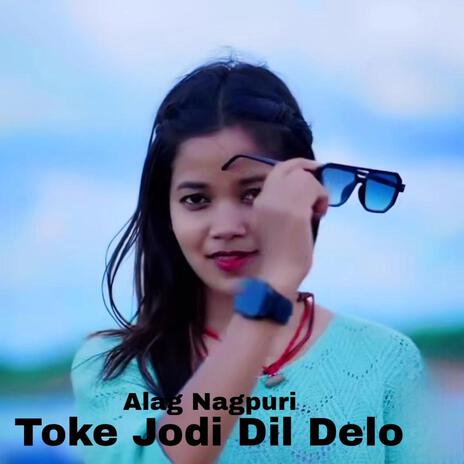 Toke Jodi Dil Delo | Boomplay Music