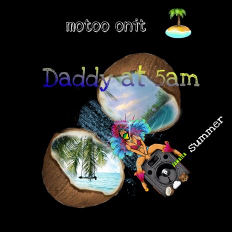 Daddy at 5am ( Jamaica summer )