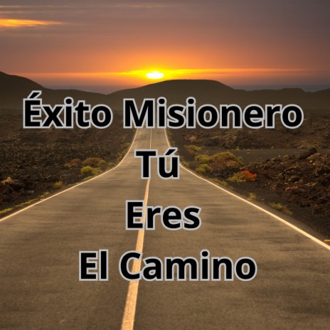 Éxito Misionero, Tu Eres el Camino ft. Grupo Nueva Vida | Boomplay Music